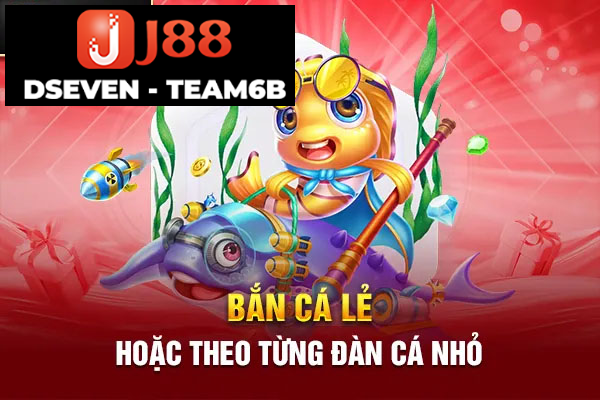 báº¯n cÃ¡ láº» hoáº·c theo tá»«ng ÄÃ n cÃ¡ nhá»