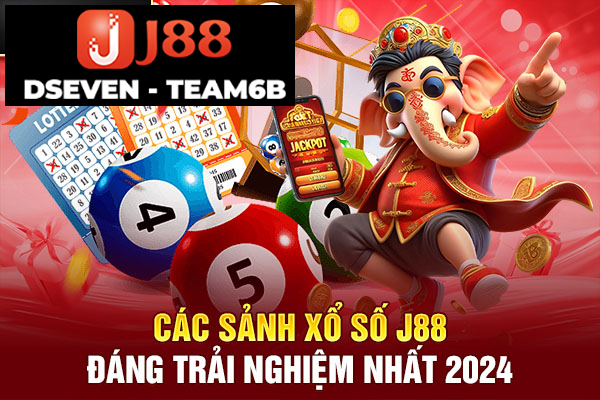 Các sảnh xổ số J88 đáng trải nghiệm nhất 2024