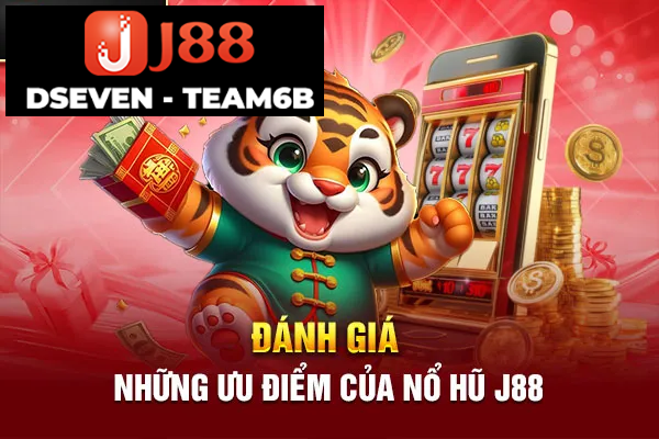 Đánh giá những ưu điểm của nổ hũ J88