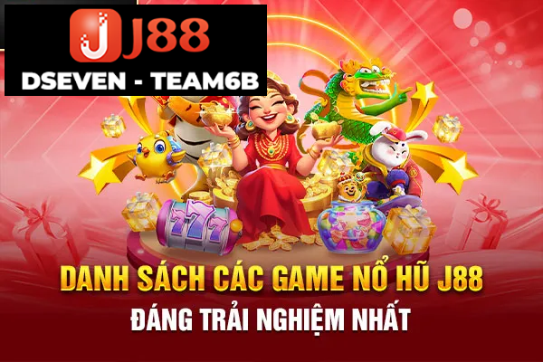 Danh sách các game nổ hũ J88 đáng trải nghiệm nhất