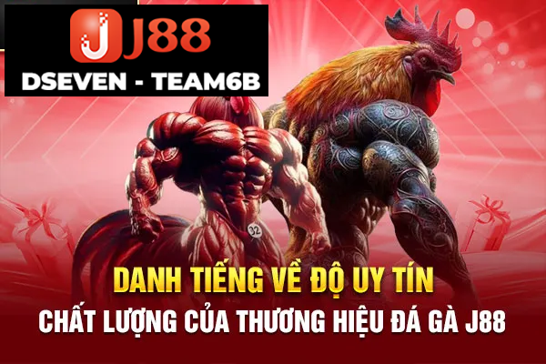 Uy tín và chất lượng của J88