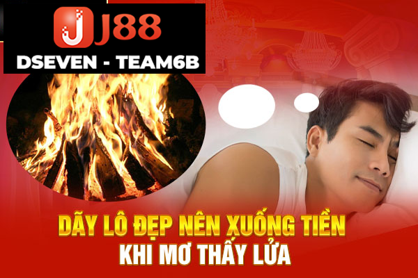 Dãy lô đẹp nên xuống tiền khi mơ thấy lửa