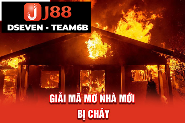 Giải mã mơ nhà mới bị cháy