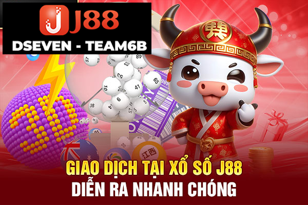 Giao dịch tại xổ số J88 diễn ra nhanh chóng