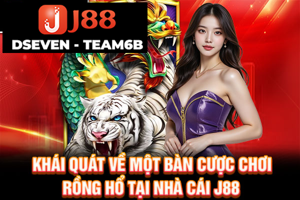 processed khai quat ve mot ban cuoc choi rong ho tai nha cai j88