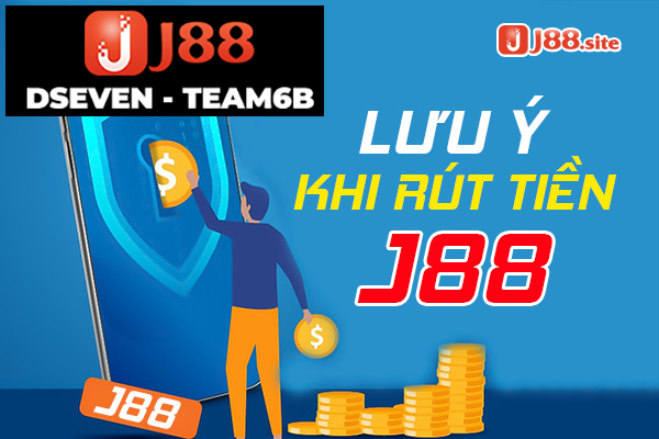 Lưu ý khi rút tiền J88