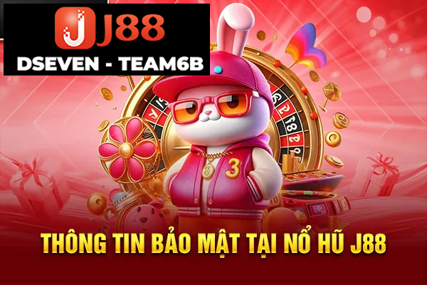 Thông tin bảo mật tại nổ hũ J88