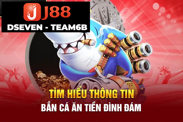 processed tim hieu thong tin ban ca an tien dinh dam