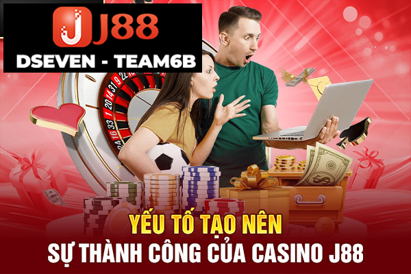 Yếu tố tạo nên sự thành công của Casino J88